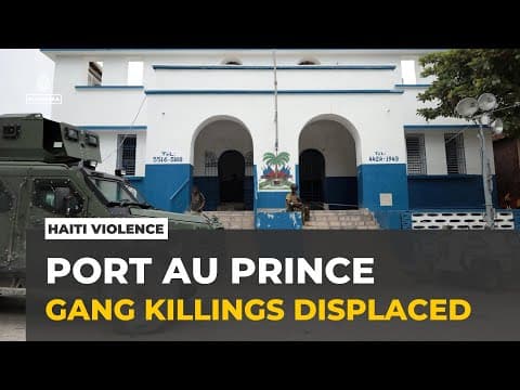 Haiti gang violence: Dozens killed, thousands displaced in Port-Au-Prince