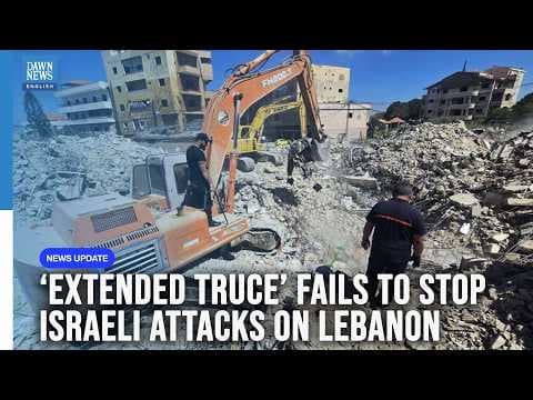 ‘Extended Truce’ Fails to Stop Israeli Attacks on Lebanon | Dawn News English