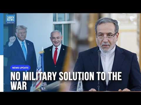 No Military Solution to the War, Iran’s Araghchi says | Dawn News English