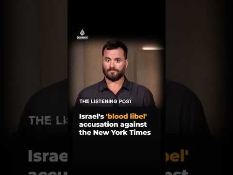 Israel’s ‘blood libel’ accusation against the New York Times | The Listening Post