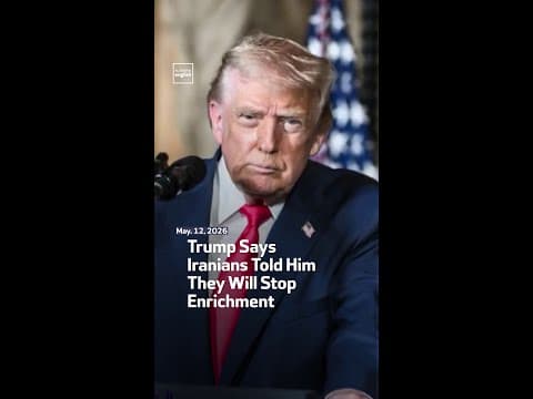 Trump Says Iranians Told Him They Will Stop Enrichment
