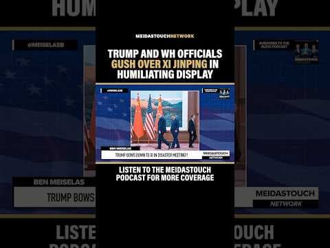 Trump and WH Officials GUSH over Xi Jinping in Humiliating Display