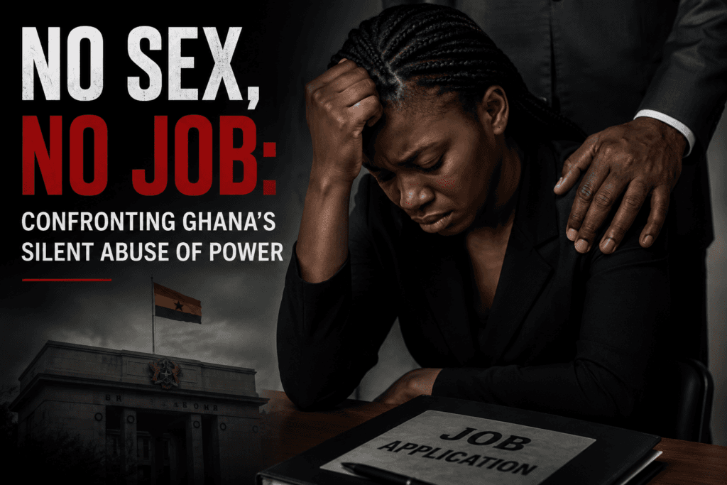 No Sex, No Job: Confronting Ghana’s silent abuse of power