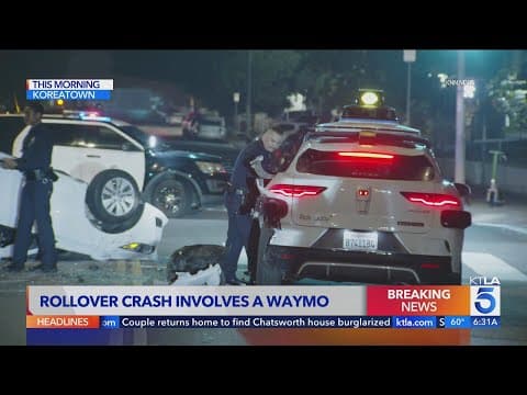 Video shows aftermath of rollover crash involving Waymo in Koreatown