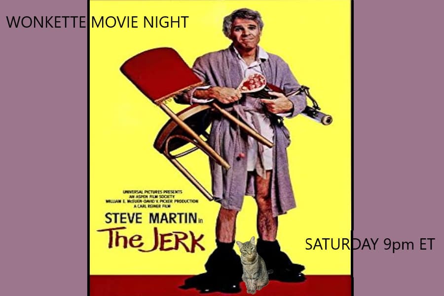 Wonkette Movie Night: The Jerk